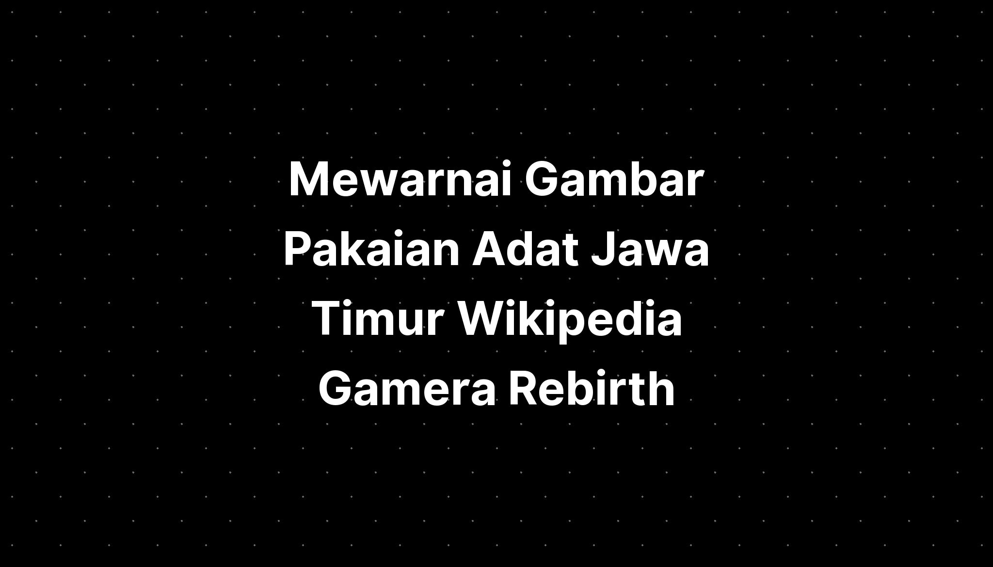 483-mewarnai-pakaian-adat-jawa-2018-dan-gambar-baju-b-vrogue-co